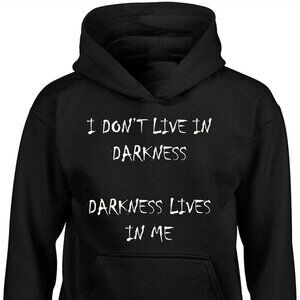 New I Don't Live In Darkness Darkness Lives In Me Black Hoodie Fleece Sweatshirt